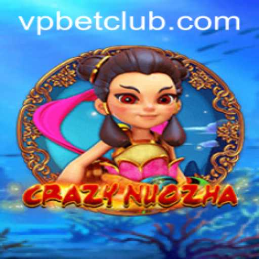 Explore the Exciting World of CrazyNuoZha and VPbet